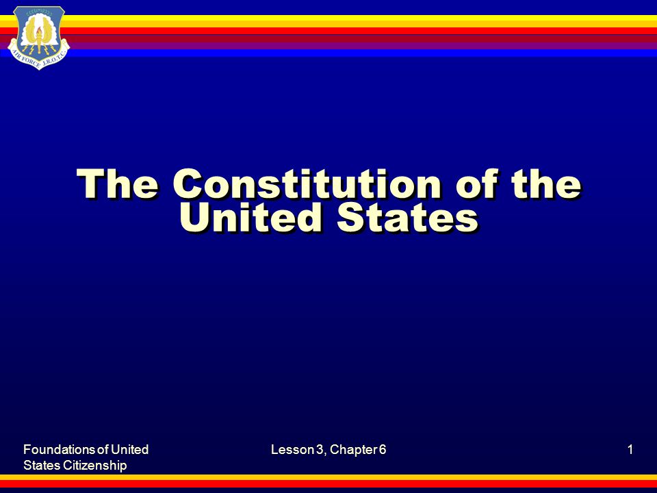 Foundations of United States Citizenship Lesson 3, Chapter 61 The Constitution of the United States