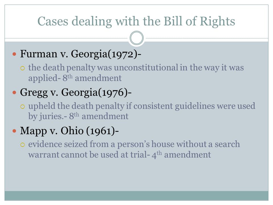 Cases dealing with the Bill of Rights Furman v.