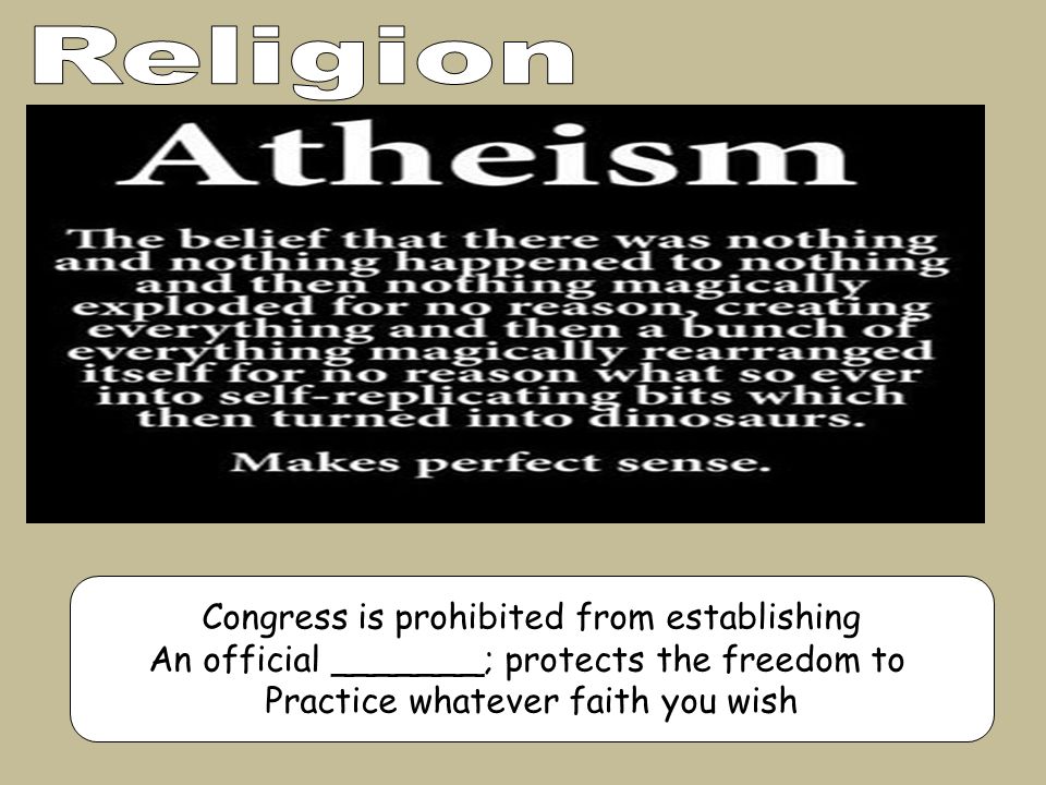 Congress is prohibited from establishing An official _______; protects the freedom to Practice whatever faith you wish
