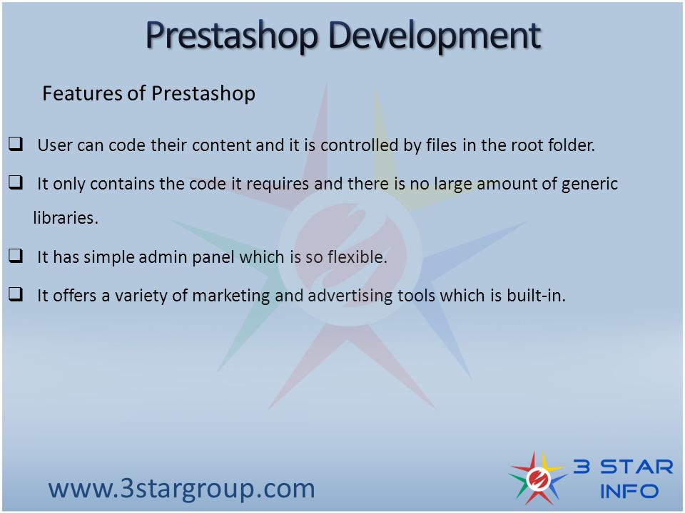Features of Prestashop  User can code their content and it is controlled by files in the root folder.