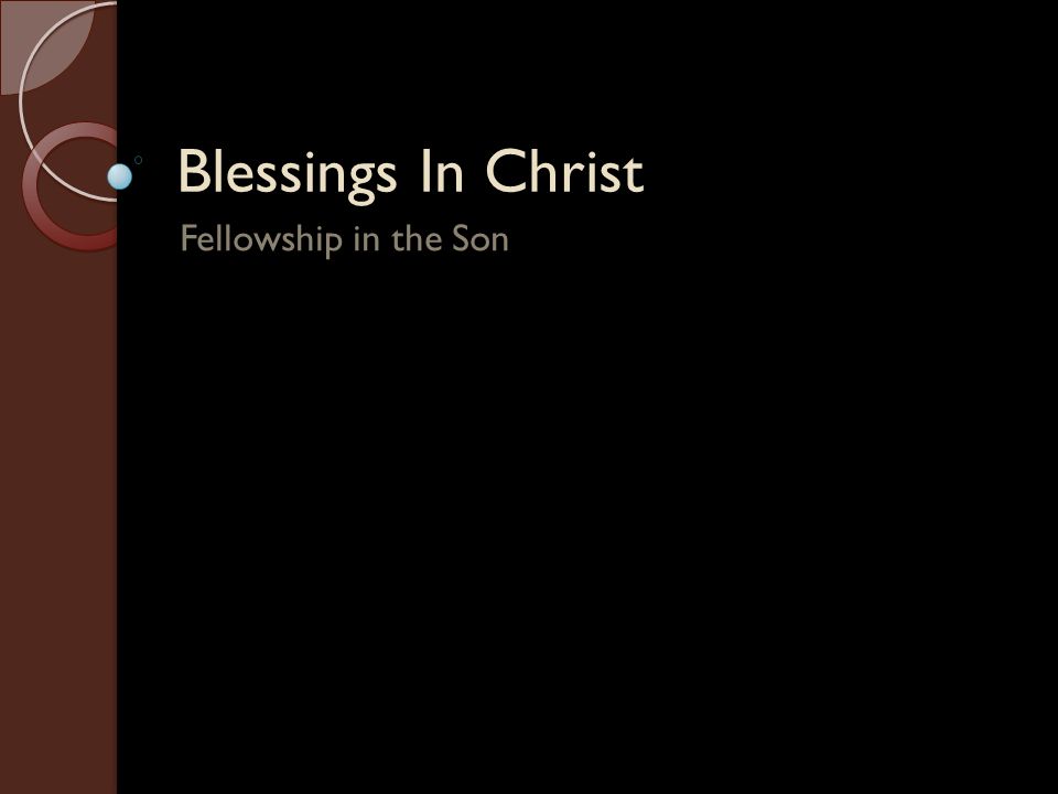 Blessings In Christ Fellowship in the Son