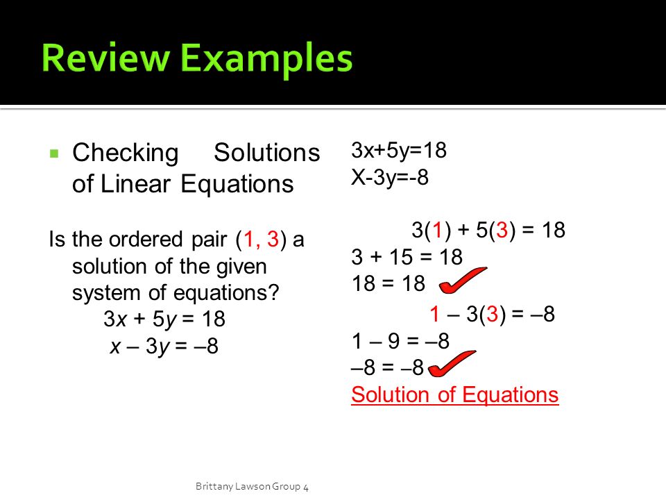  Checking Solutions of Linear Equations Is the ordered pair (1, 3) a solution of the given system of equations.