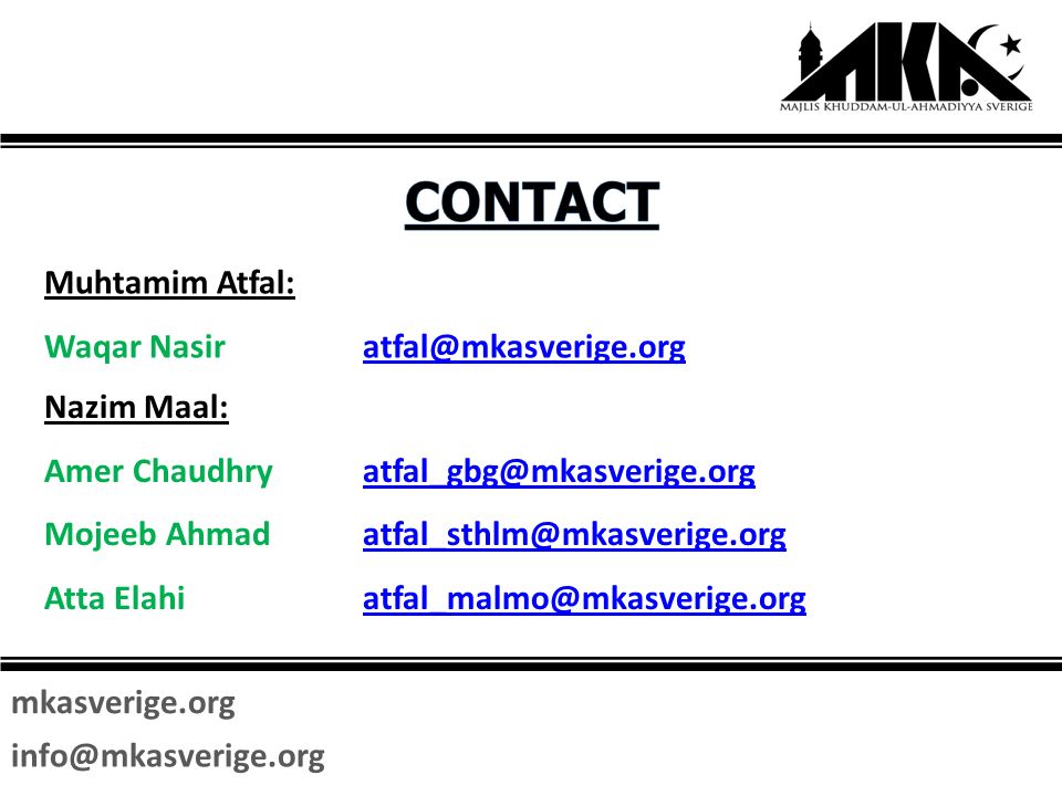 mkasverige.org Muhtamim Atfal: Waqar Nazim Maal: Amer Mojeeb Atta Elahi