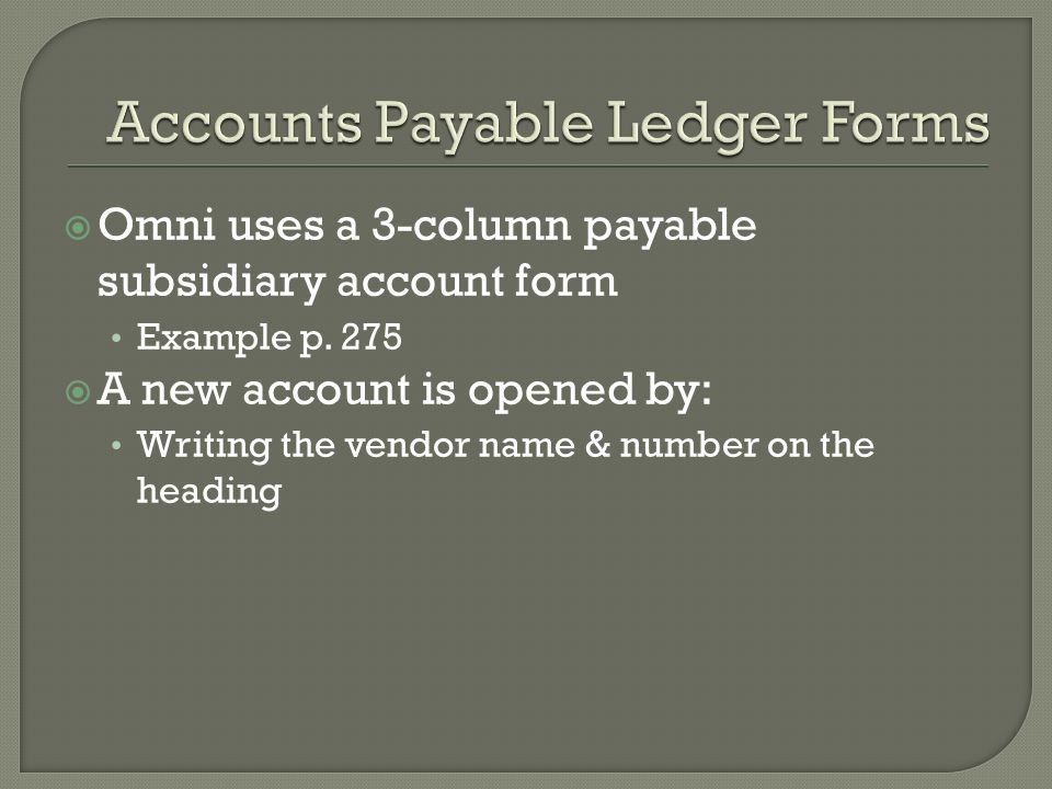  Omni uses a 3-column payable subsidiary account form Example p.