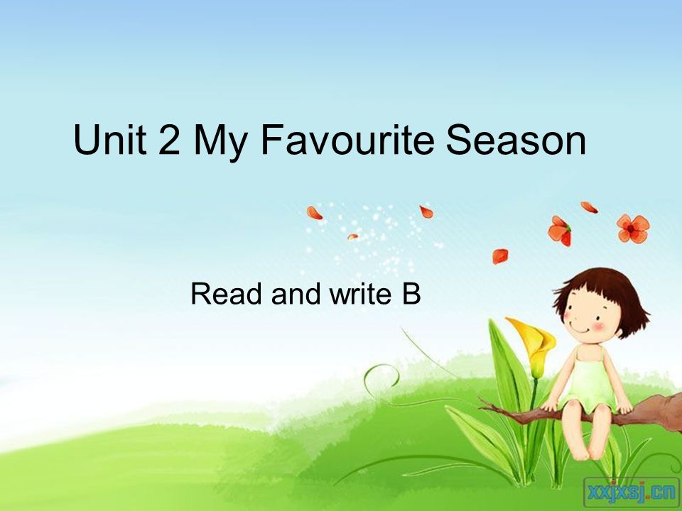 Unit 2 My Favourite Season Read and write B