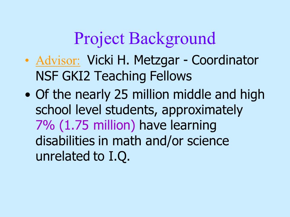 Project Background Advisor: Vicki H.