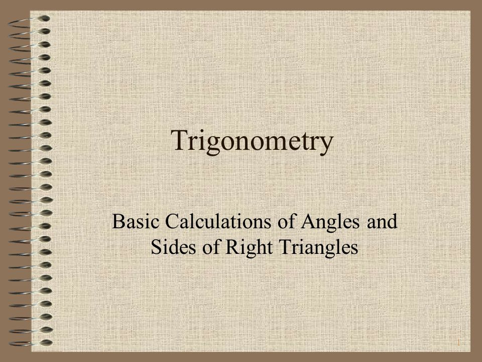 1 Trigonometry Basic Calculations of Angles and Sides of Right Triangles