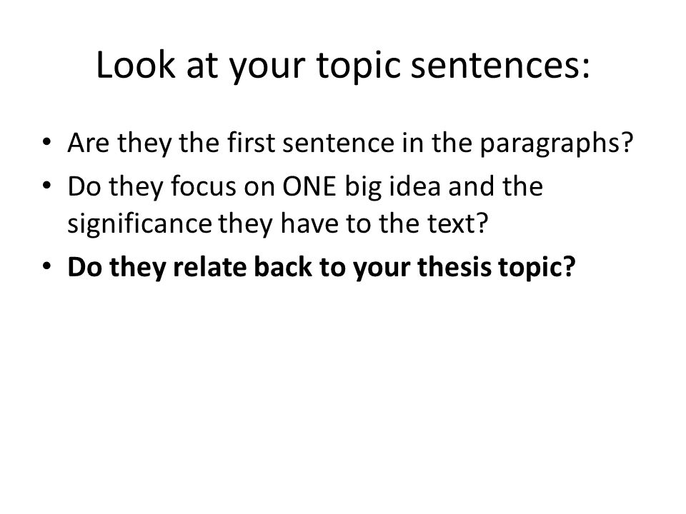 Look at your topic sentences: Are they the first sentence in the paragraphs.