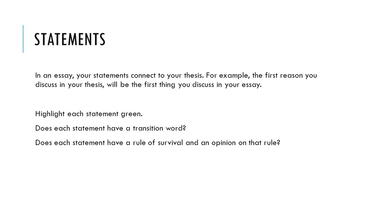 STATEMENTS In an essay, your statements connect to your thesis.