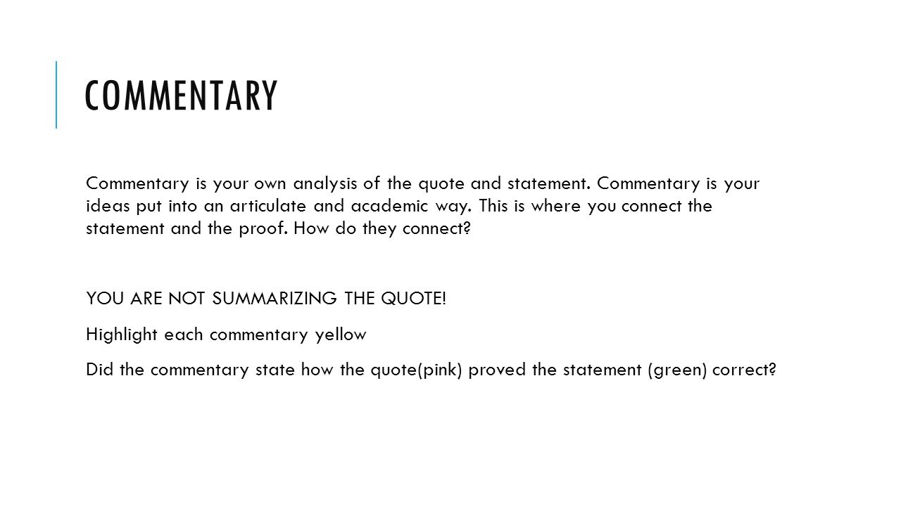 COMMENTARY Commentary is your own analysis of the quote and statement.