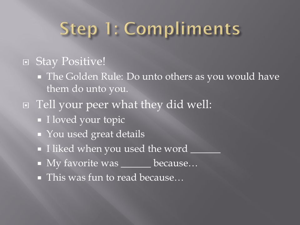  Stay Positive.  The Golden Rule: Do unto others as you would have them do unto you.