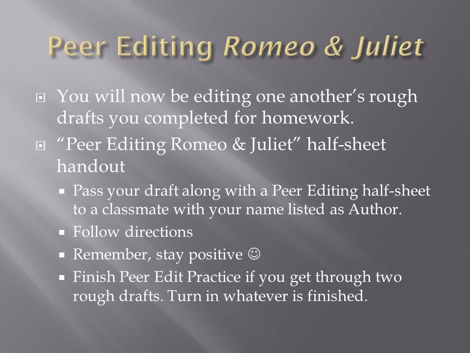  You will now be editing one another’s rough drafts you completed for homework.