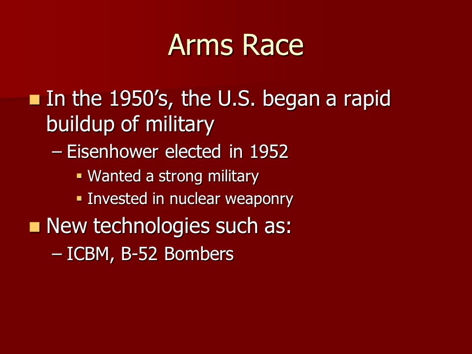 Arms Race In the 1950’s, the U.S. began a rapid buildup of military In the 1950’s, the U.S.