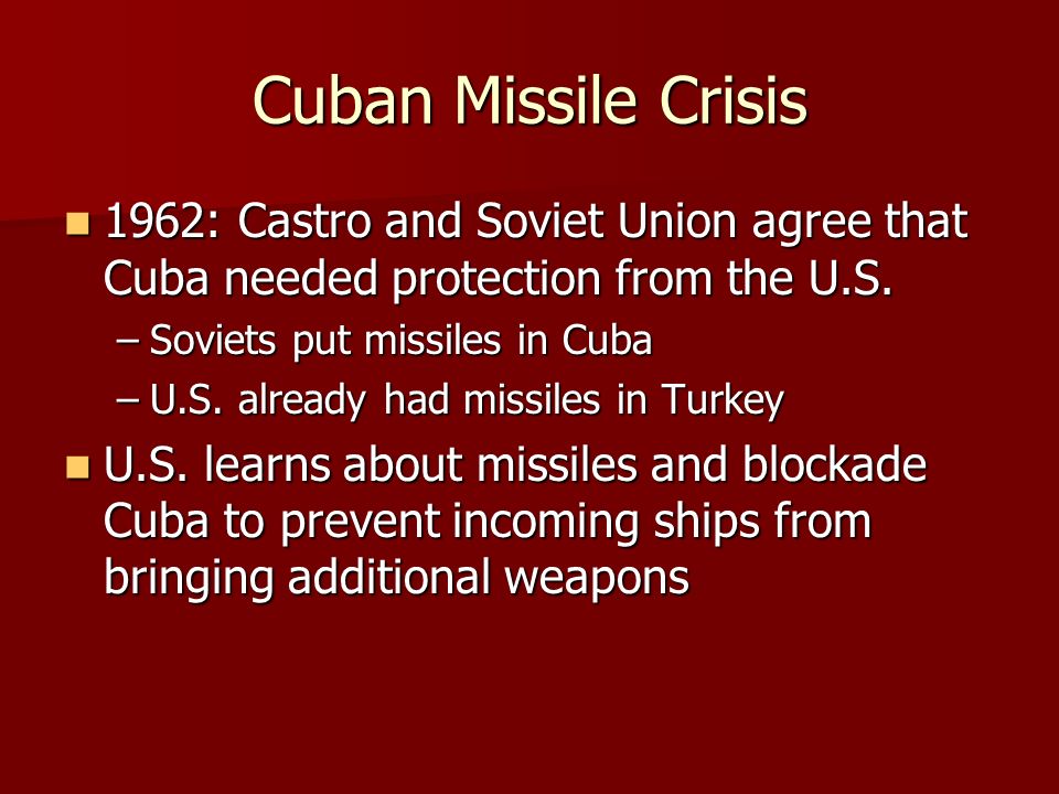 Cuban Missile Crisis 1962: Castro and Soviet Union agree that Cuba needed protection from the U.S.