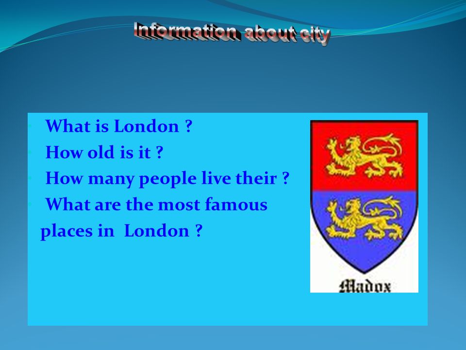 What is London . How old is it . How many people live their .