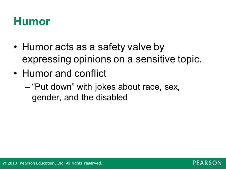 Humor Humor acts as a safety valve by expressing opinions on a sensitive topic.