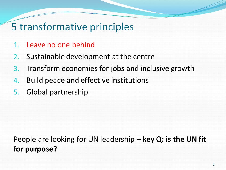 5 transformative principles 1. Leave no one behind 2.