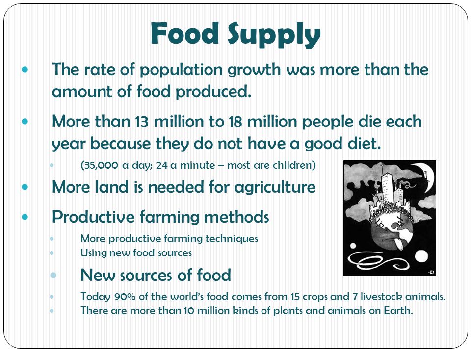 Food Supply The rate of population growth was more than the amount of food produced.