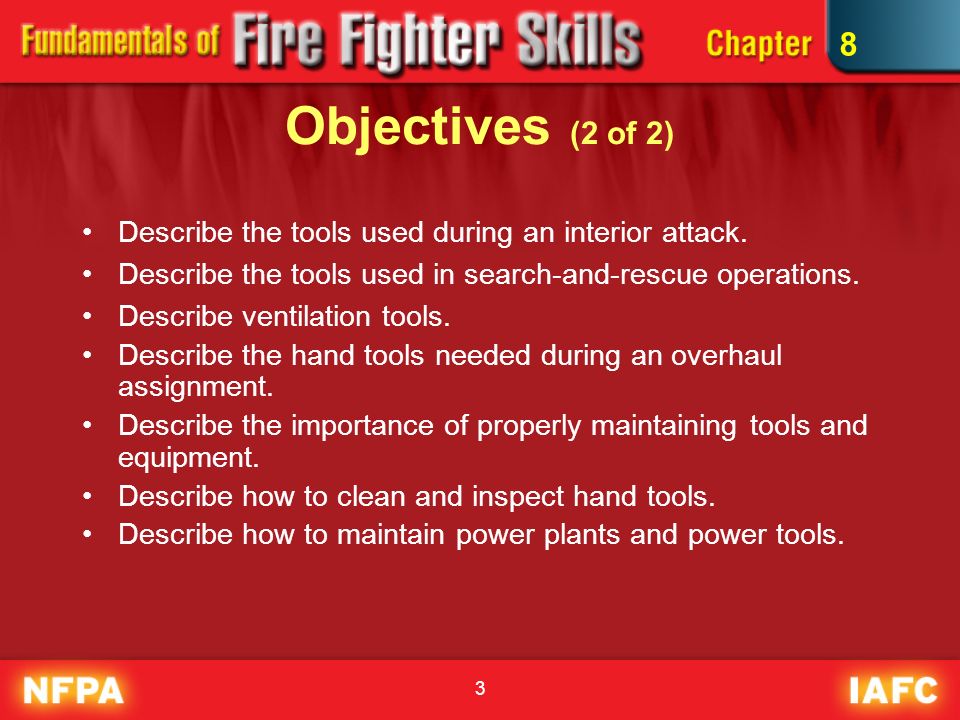 8 Fire Fighter Tools and Equipment. 2 Objectives (1 of 2) Describe the  general purposes of tools and equipment. Describe safety considerations for  the. - ppt download