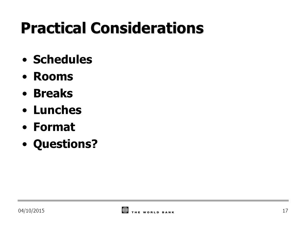 04/10/ Practical Considerations Schedules Rooms Breaks Lunches Format Questions