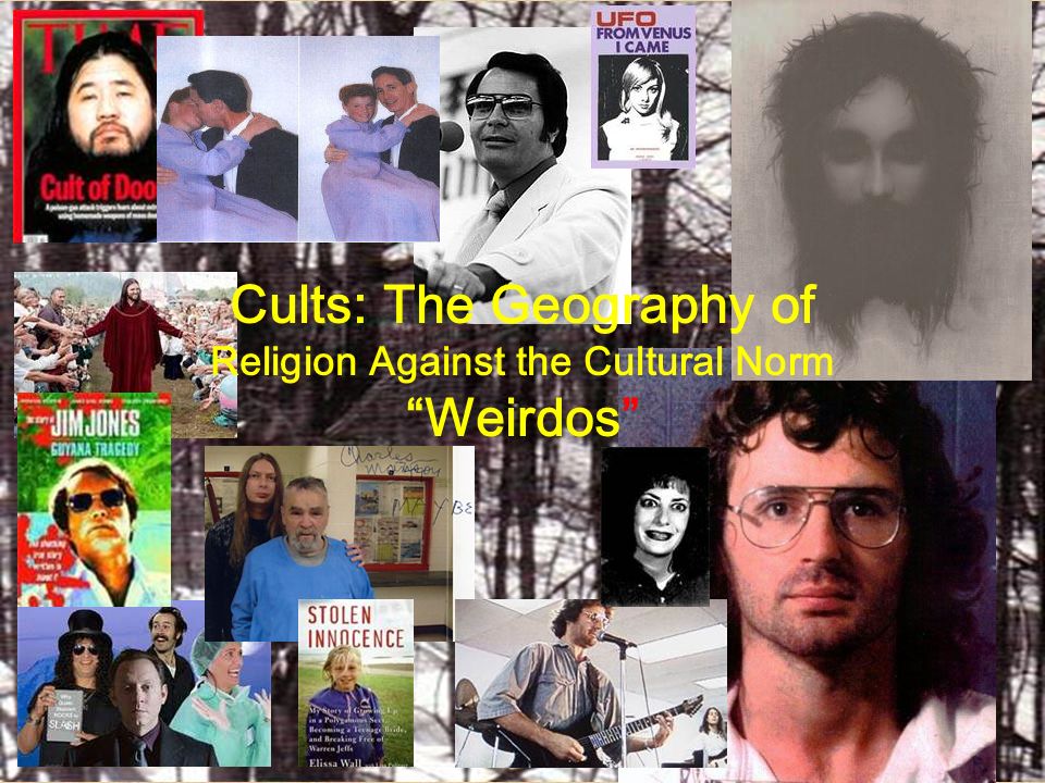 Cults: The Geography of Religion Against the Cultural Norm Weirdos