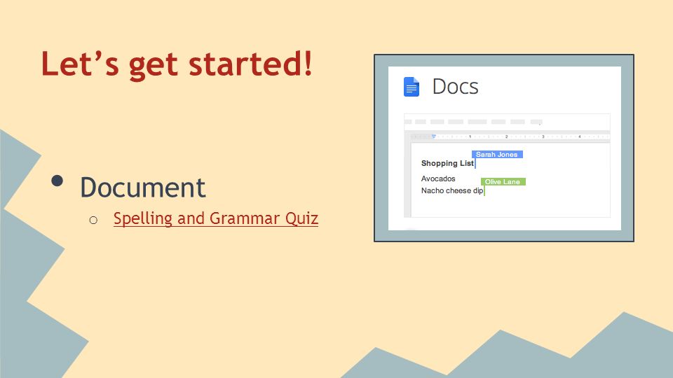 Let’s get started! Document o Spelling and Grammar Quiz Spelling and Grammar Quiz