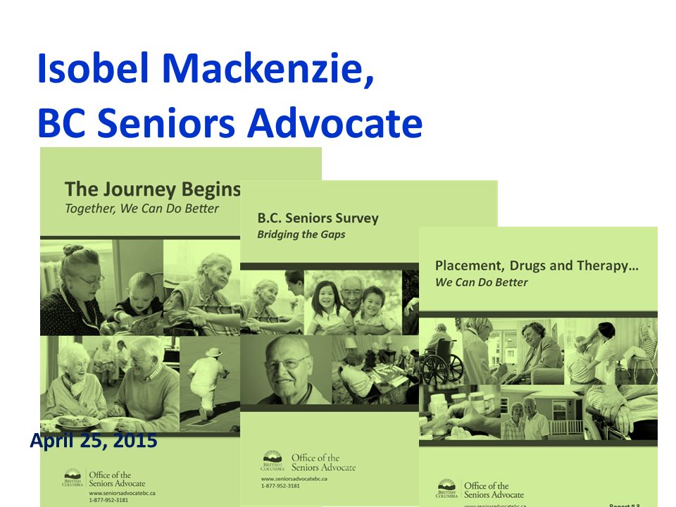 Isobel Mackenzie, BC Seniors Advocate April 25, 2015