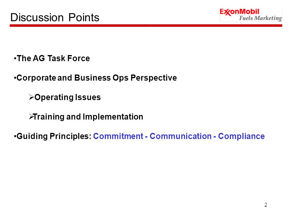 2 Discussion Points `` The AG Task Force Corporate and Business Ops Perspective  Operating Issues  Training and Implementation Guiding Principles: Commitment - Communication - Compliance