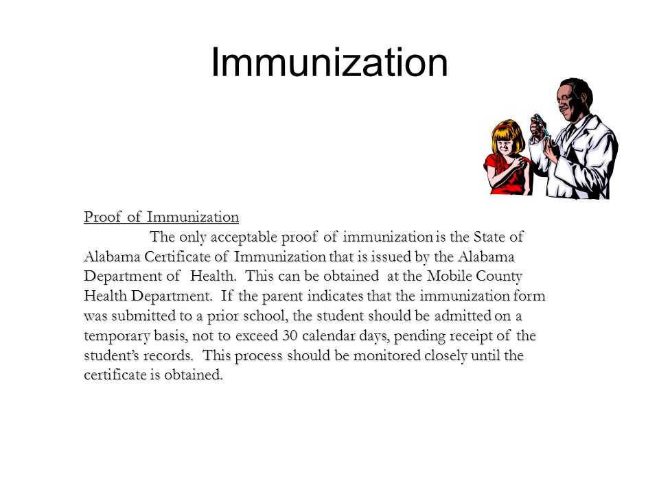 Immunization Proof of Immunization The only acceptable proof of immunization is the State of Alabama Certificate of Immunization that is issued by the Alabama Department of Health.