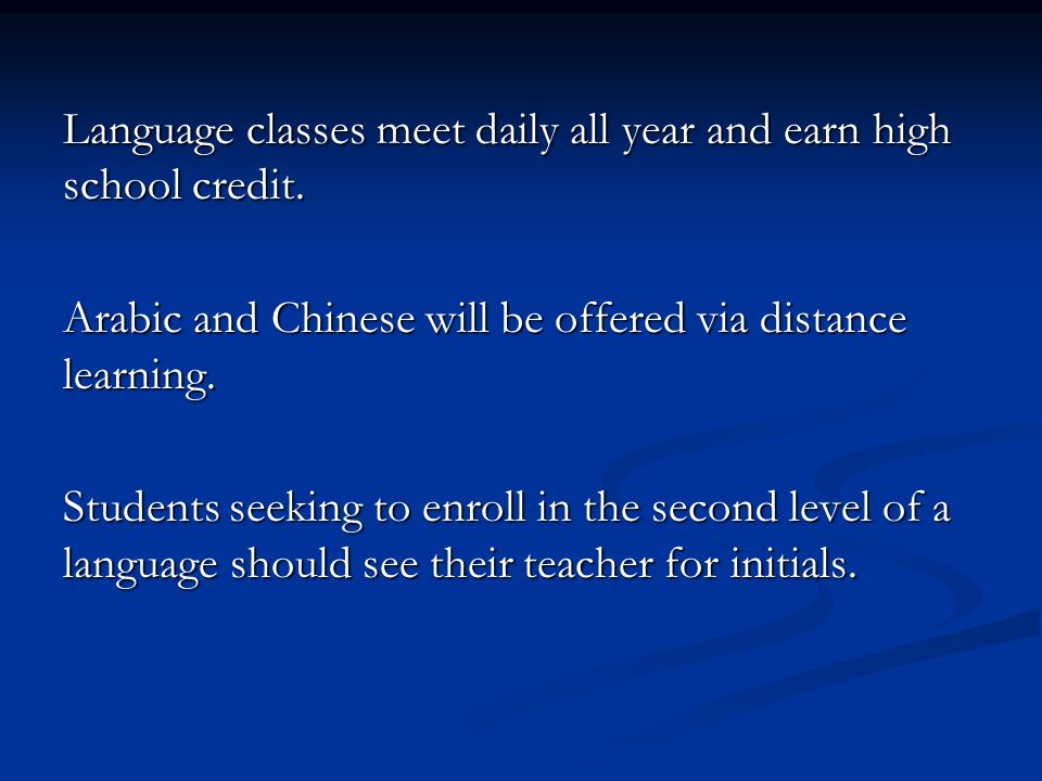 Language classes meet daily all year and earn high school credit.