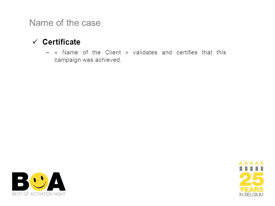 Name of the case Certificate –« Name of the Client » validates and certifies that this campaign was achieved.