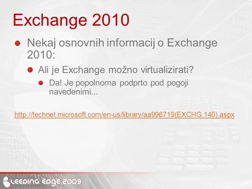 Exchange 2010 Nekaj osnovnih informacij o Exchange 2010: Ali je Exchange možno virtualizirati.