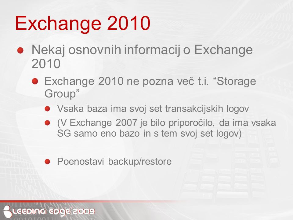 Exchange 2010 Nekaj osnovnih informacij o Exchange 2010 Exchange 2010 ne pozna več t.i.