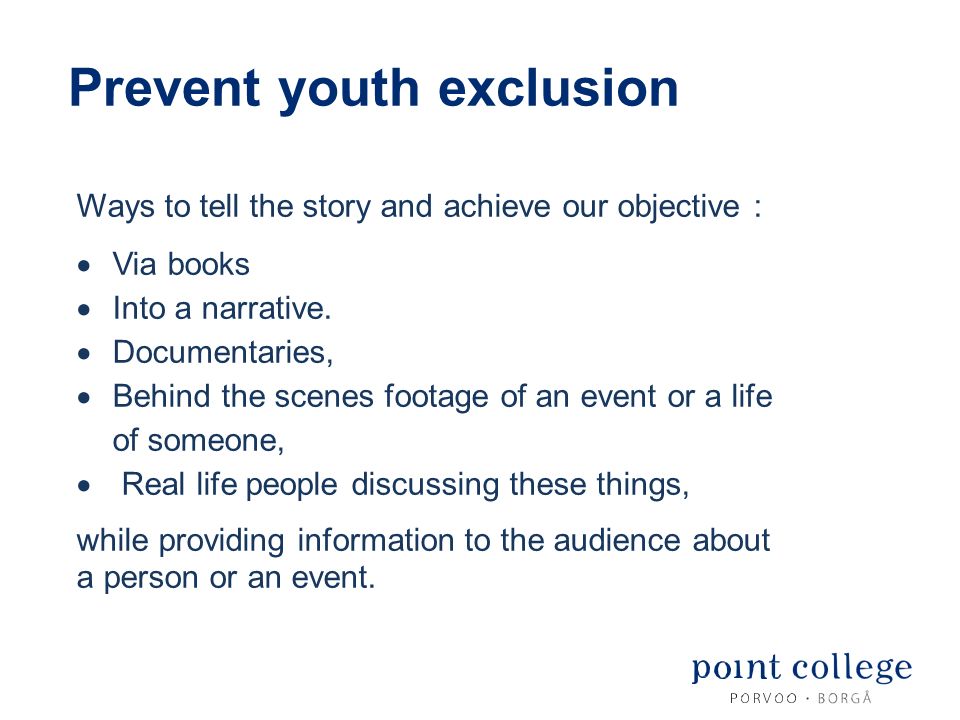 Prevent youth exclusion Ways to tell the story and achieve our objective :  Via books  Into a narrative.