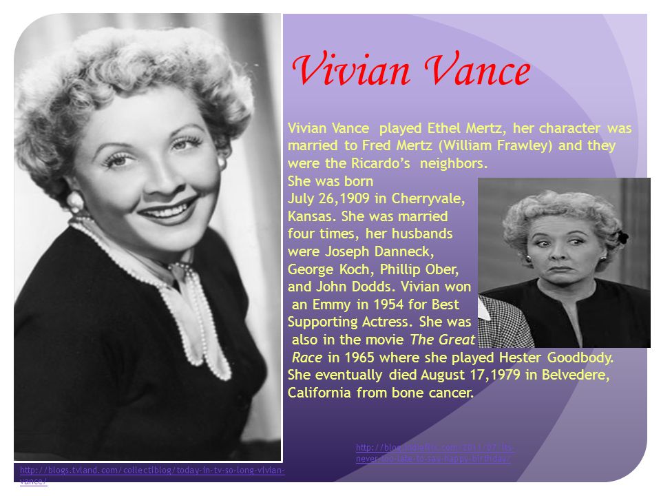 Vivian Vance Vivian Vance played Ethel Mertz, her character was married to ...