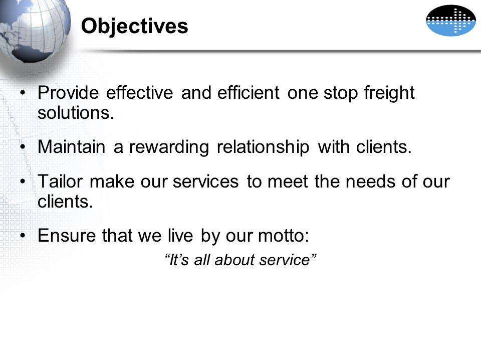 Objectives Provide effective and efficient one stop freight solutions.