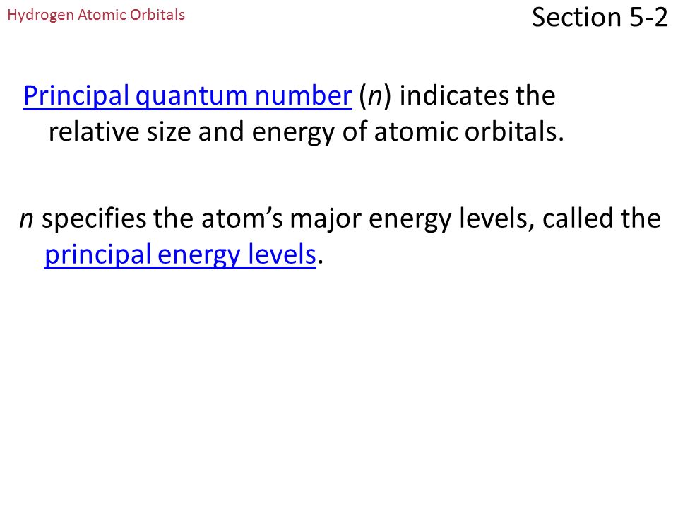 Section 5-2 The Quantum Mechanical Model of the Atom (cont.) The wave function predicts a three-dimensional region around the nucleus called the atomic orbital.atomic orbital