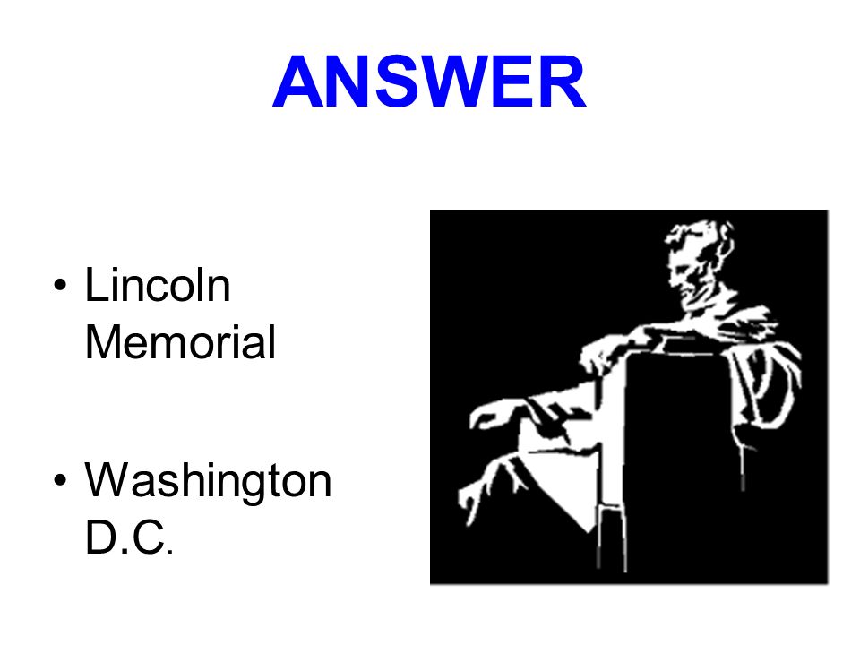 Quiz What was built in honor of Abraham Lincoln Where is it