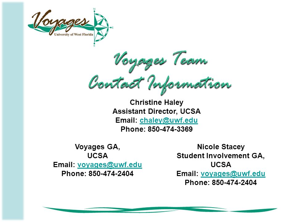Christine Haley Assistant Director, UCSA   Phone: Voyages Team Contact Information Voyages GA, UCSA   Phone: Nicole Stacey Student Involvement GA, UCSA   Phone: