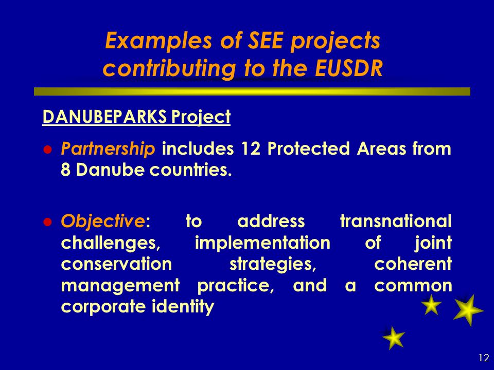 Examples of SEE projects contributing to the EUSDR DANUBEPARKS Project Partnership includes 12 Protected Areas from 8 Danube countries.