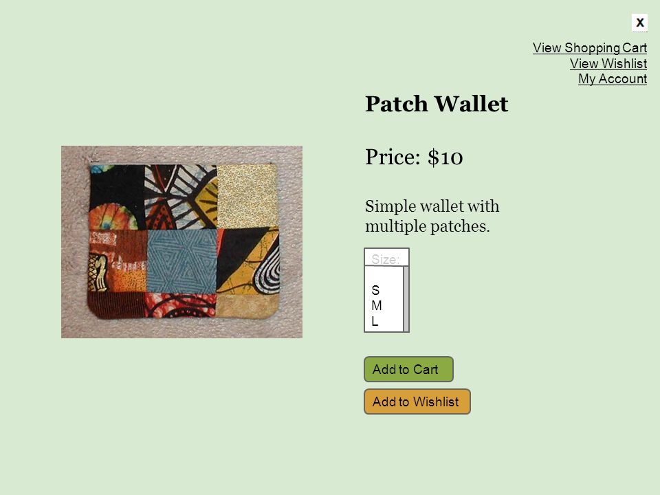 Size: S M L Add to Cart Add to Wishlist Patch Wallet Price: $10 Simple wallet with multiple patches.