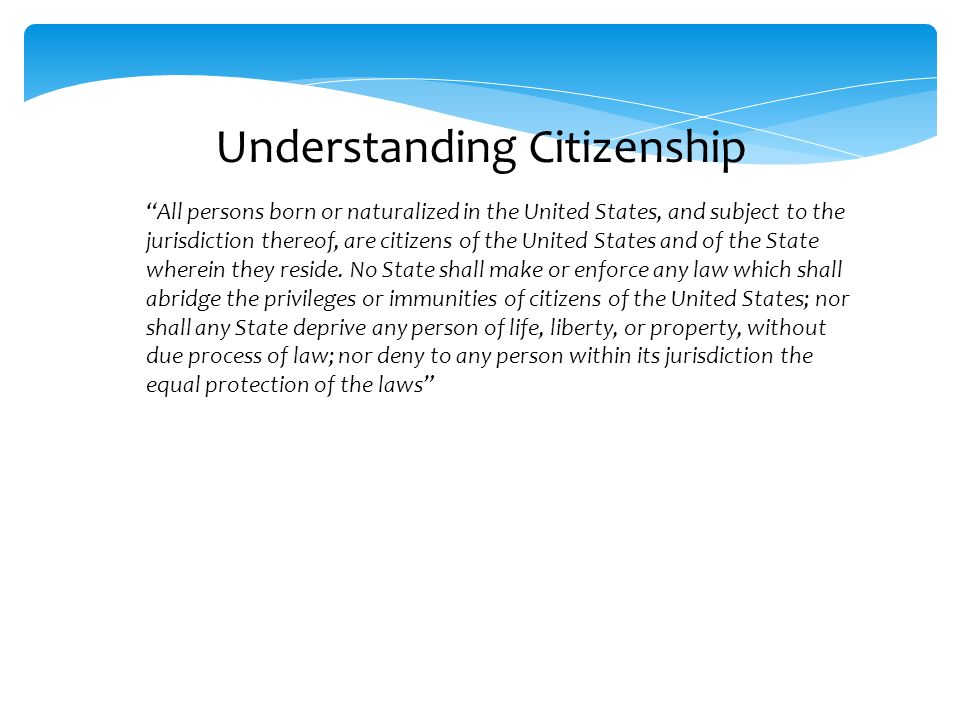All persons born or naturalized in the United States, and subject to the jurisdiction thereof, are citizens of the United States and of the State wherein they reside.
