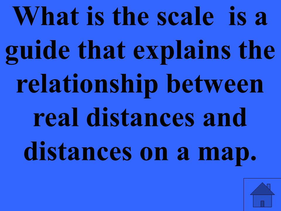 What is the scale is a guide that explains the relationship between real distances and distances on a map.