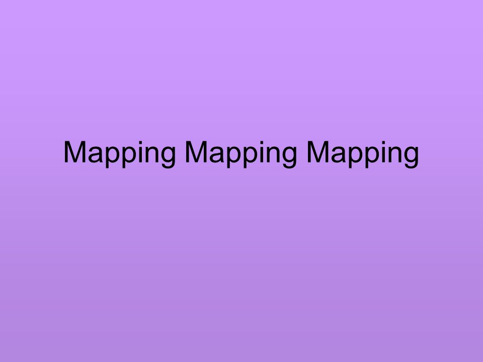 Mapping Mapping Mapping