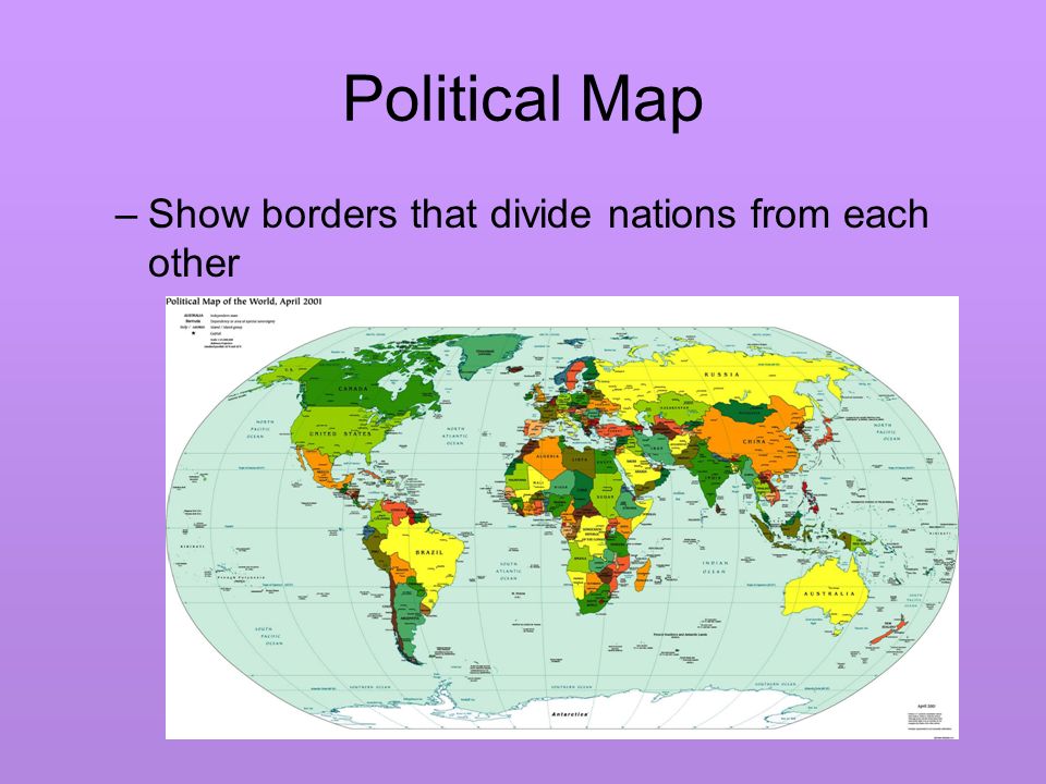 Political Map –Show borders that divide nations from each other