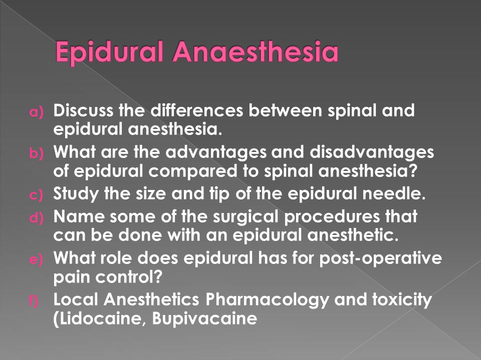 a) Discuss the differences between spinal and epidural anesthesia.