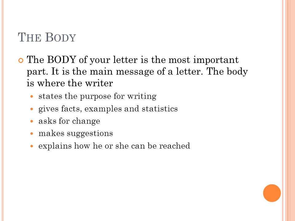 T HE B ODY The BODY of your letter is the most important part.
