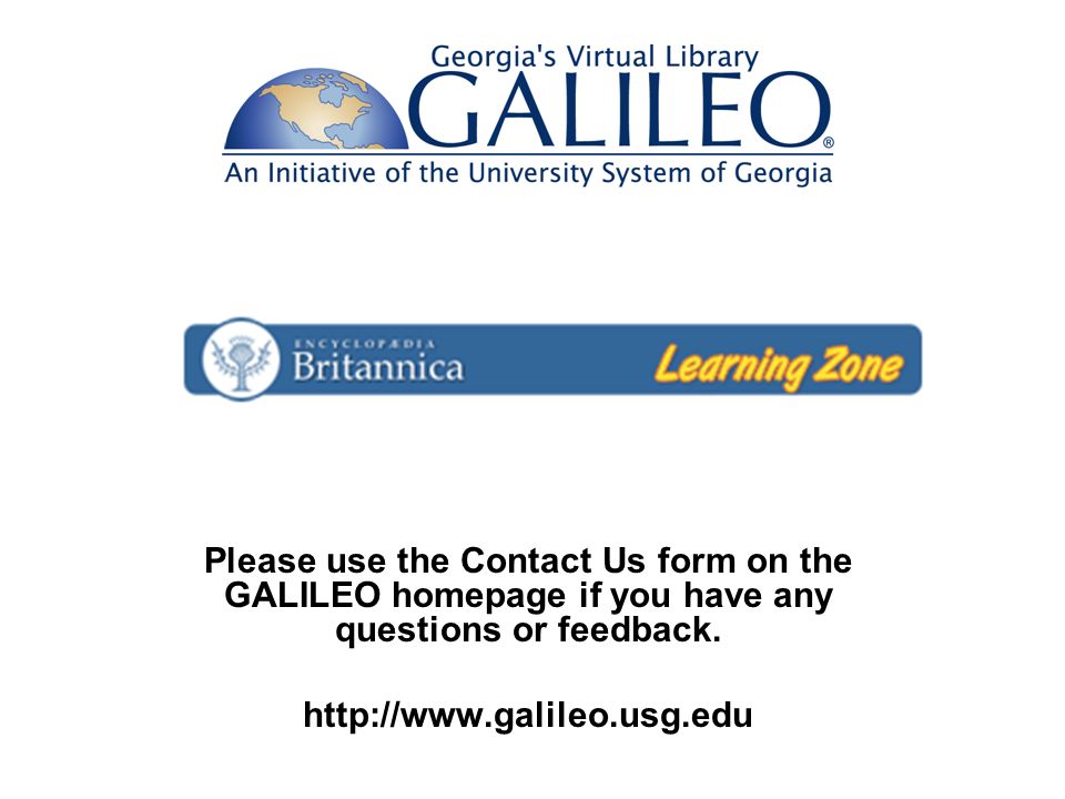 Please use the Contact Us form on the GALILEO homepage if you have any questions or feedback.