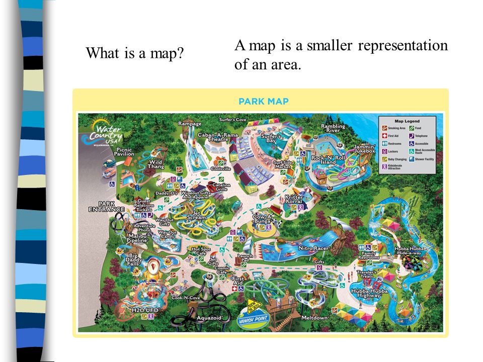 What is a map A map is a smaller representation of an area.