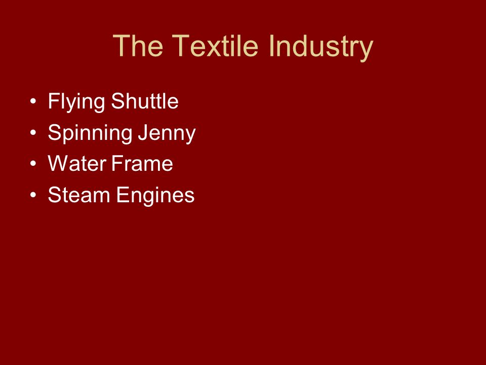 The Textile Industry Flying Shuttle Spinning Jenny Water Frame Steam Engines